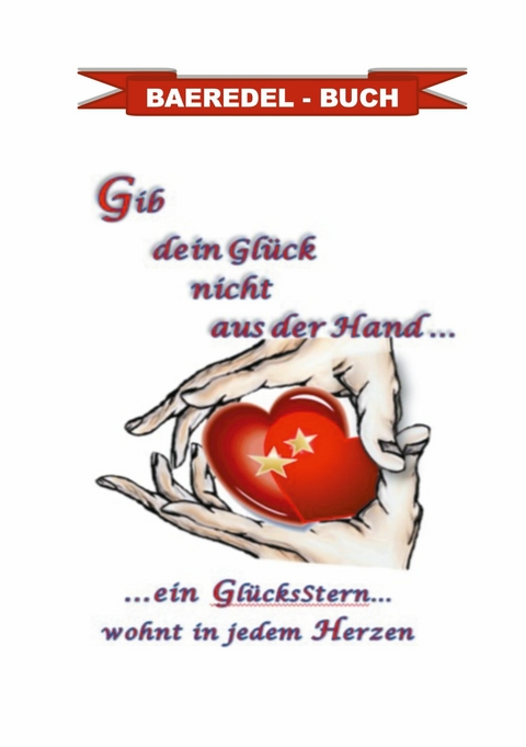 Gib dein Gl&uuml;ck nicht aus der Hand... - Baeredel B.