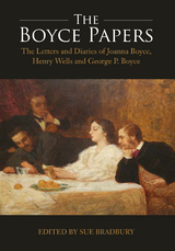Boyce Papers: The Letters and Diaries of Joanna Boyce, Henry Wells and George Price Boyce - 