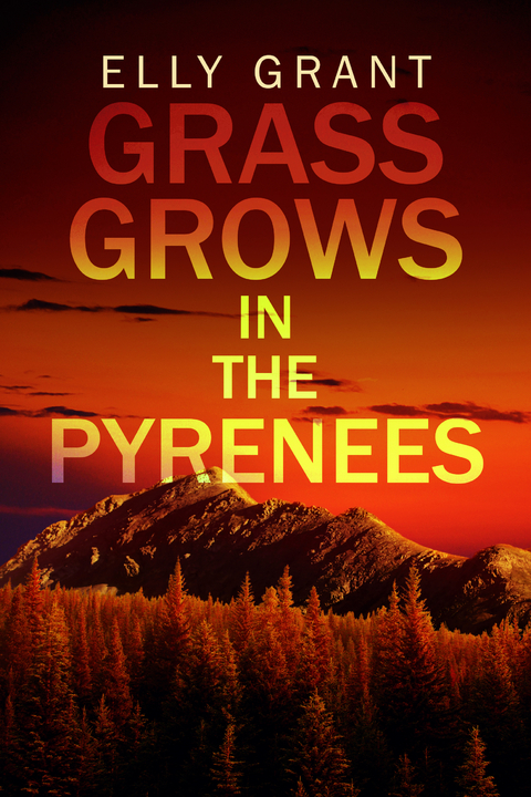 Grass Grows in the Pyrenees - Elly Grant