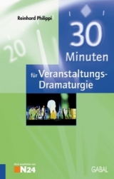 30 Minuten f&uuml;r professionelle Veranstaltungs-Dramaturgie - Reinhard Philippi