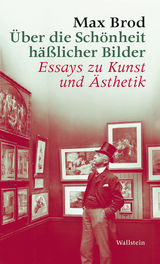 &Uuml;ber die Sch&ouml;nheit h&auml;&szlig;licher Bilder -  Max Brod