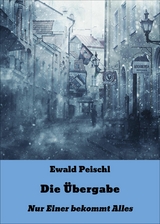 Die &Uuml;bergabe -  Ewald Peischl