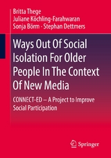 Ways Out Of Social Isolation For Older People In The Context Of New Media - Britta Thege, Juliane K&ouml;chling-Farahwaran, Sonja B&ouml;rm, Stephan Dettmers