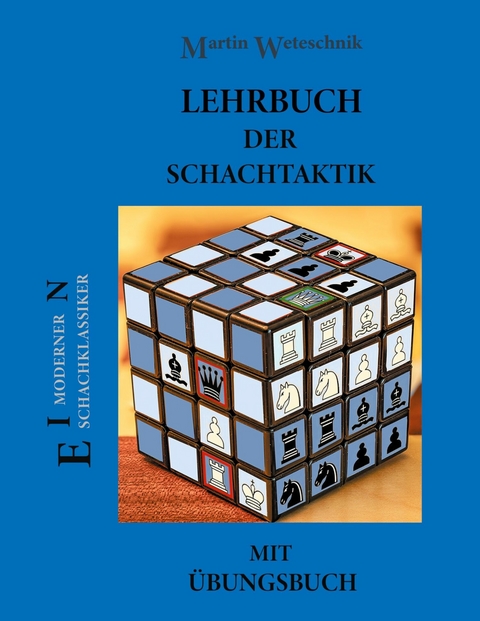 Lehrbuch der Schachtaktik mit &Uuml;bungsbuch -  Martin Weteschnik