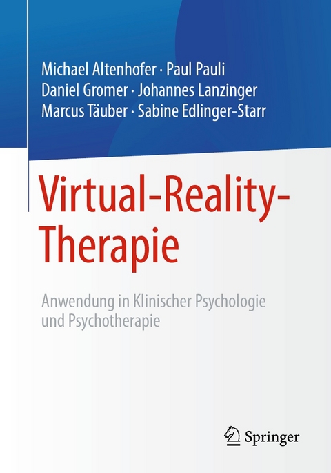 Virtual-Reality-Therapie - Michael Altenhofer, Paul Pauli, Daniel Gromer, Johannes Lanzinger, Marcus T&auml;uber, Sabine Edlinger-Starr