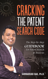 Cracking the Patent Search Code - Sudhanshu Das Ph.D.