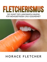 Fletcherismus (&Uuml;bersetzt) - Horace Fletcher