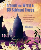Around the World in 80 Spiritual Places -  Alice Peck