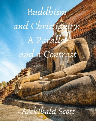 Buddhism and Christianity: A Parallel and a Contrast