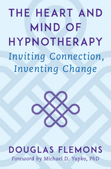 The Heart and Mind of Hypnotherapy - Douglas Flemons