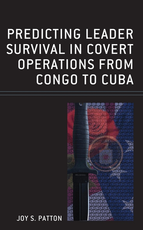 Predicting Leader Survival in Covert Operations from Congo to Cuba -  Joy S. Patton
