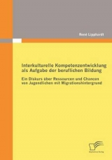Interkulturelle Kompetenzentwicklung als Aufgabe der beruflichen Bildung - Ren&eacute; Lipphardt