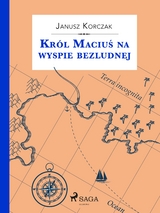 Kr&oacute;l Maciuś na wyspie bezludnej - Janusz Korczak