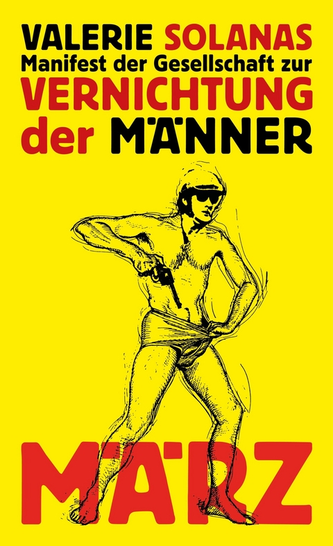 Manifest der Gesellschaft zur Vernichtung der M&auml;nner - Valerie Solanas