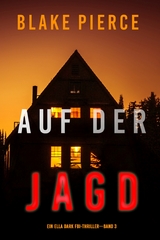 Auf der Jagd (Ein Ella-Dark-Thriller &ndash; Band 3) - Blake Pierce