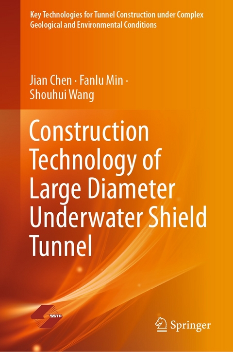 Construction Technology of Large Diameter Underwater Shield Tunnel - Jian Chen, Fanlu Min, Shouhui Wang