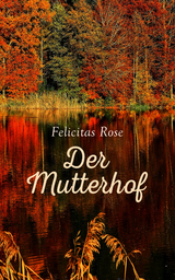 Der Mutterhof - Felicitas Rose