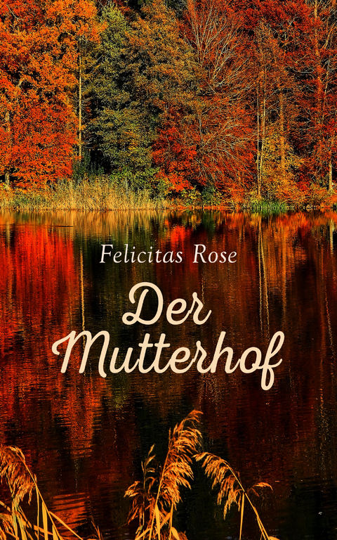 Der Mutterhof - Felicitas Rose