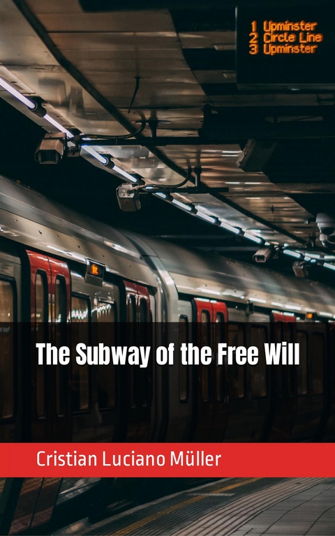 The Subway of the Free Will - Cristian Luciano M&uuml;ller