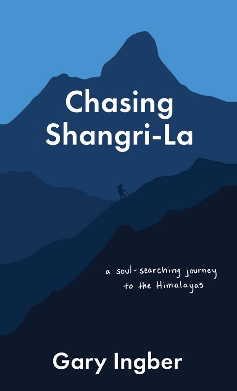 Chasing Shangri-La -  Gary Ingber