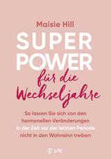 Superpower f&uuml;r die Wechseljahre - Maisie Hill