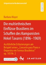 Die multiethnischen Einfl&uuml;sse Brasiliens im Schaffen des Komponisten Hekel Tavares (1896&ndash;1969) - Barbara Mayer