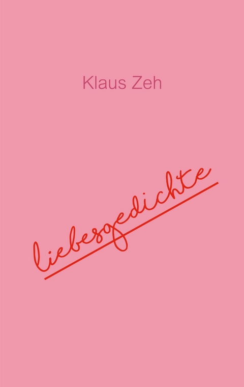 Liebesgedichte -  Klaus Zeh