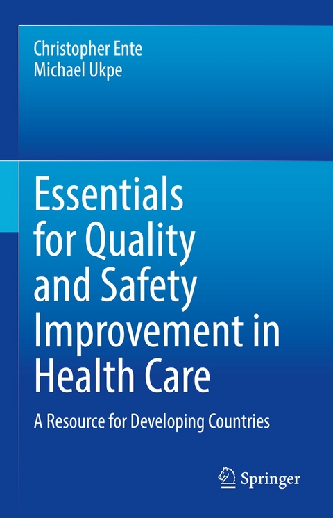 Essentials for Quality and Safety Improvement in Health Care - Christopher Ente, Michael Ukpe
