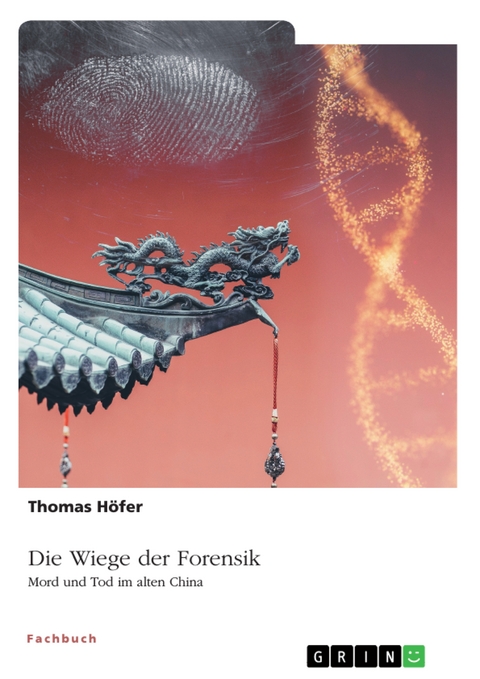 Die Wiege der Forensik. Mord und Tod im alten China - Thomas H&ouml;fer