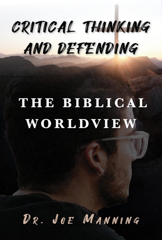 Critical Thinking and Defending the Biblical Worldview