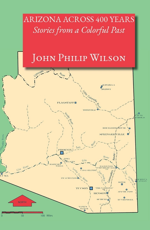 Arizona Across 400 Years - John Philip Wilson