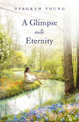 A Glimpse into Eternity - Deborah Young