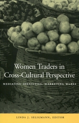 Women Traders in Cross-Cultural Perspective -  Linda J. Seligmann