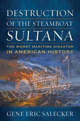 Destruction of the Steamboat Sultana - Gene E Salecker