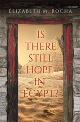 Is There Still Hope in Egypt? - Elizabeth M. Rocha
