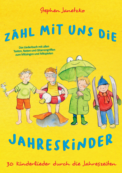 Z&auml;hl mit uns die Jahreskinder - 30 Kinderlieder durch die Jahreszeiten - Stephen Janetzko