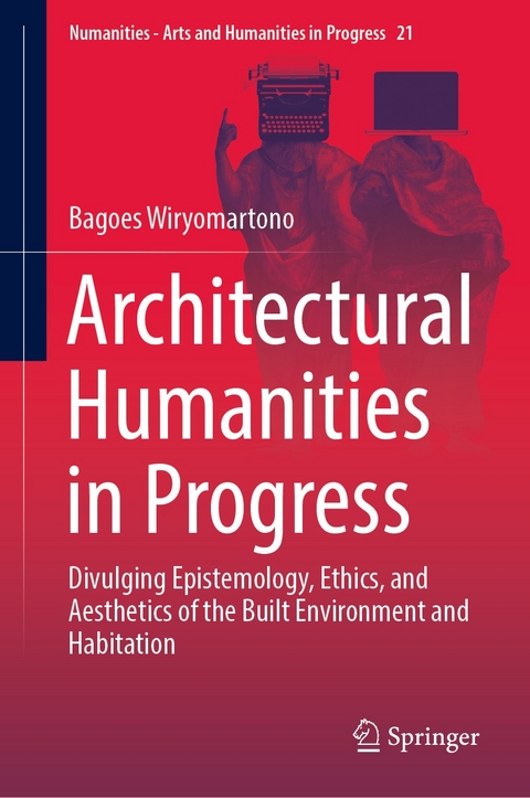 Architectural Humanities in Progress - Bagoes Wiryomartono