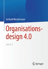 Organisationsdesign 4.0 von A-Z. - Gerhard Westermayer
