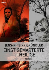 EINST GEMARTERTE HEILIGE - Jens-Philipp Gr&uuml;ndler