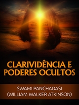 Clarivid&ecirc;ncia e Poderes ocultos (Traduzido) - Swami Panchadasi, William Walker Atkinson