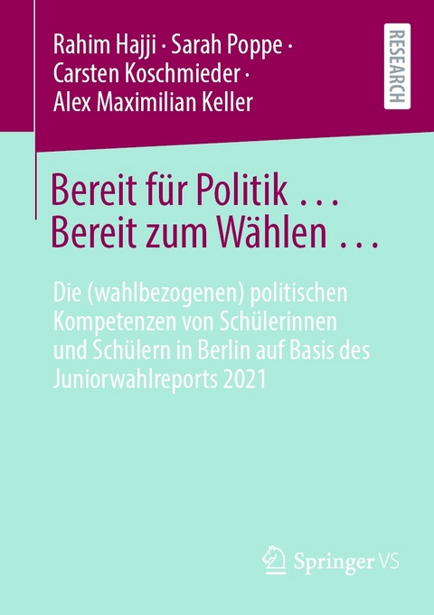 Bereit f&uuml;r Politik ... Bereit zum W&auml;hlen &hellip; - Rahim Hajji, Sarah Poppe, Carsten Koschmieder, Alex Maximilian Keller