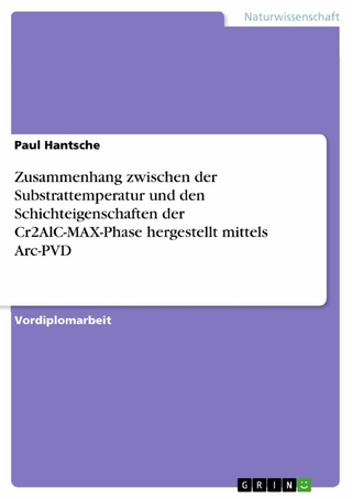 Zusammenhang zwischen der Substrattemperatur und den Schichteigenschaften der Cr2AlC-MAX-Phase hergestellt mittels Arc-PVD