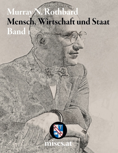 Mensch, Wirtschaft und Staat I -  Murray N. Rothbard