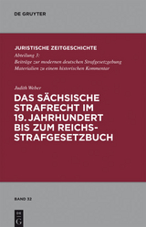 Das s&auml;chsische Strafrecht im 19. Jahrhundert bis zum Reichsstrafgesetzbuch - Judith Weber