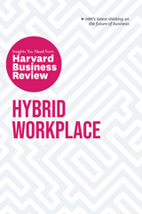 Hybrid Workplace: The Insights You Need from Harvard Business Review - Harvard Business Review, Amy C. Edmondson, Joan C. Williams, Bob Frisch, Liane Davey