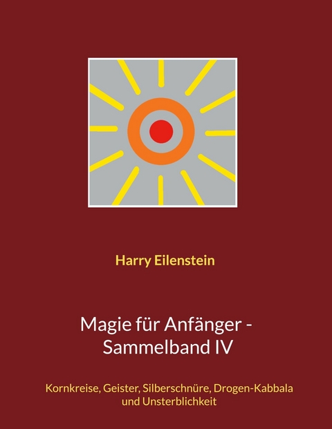 Magie f&uuml;r Anf&auml;nger - Sammelband IV - Harry Eilenstein