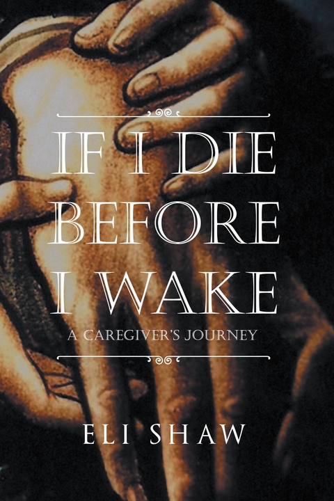 If I Die Before I Wake -  Eli Shaw