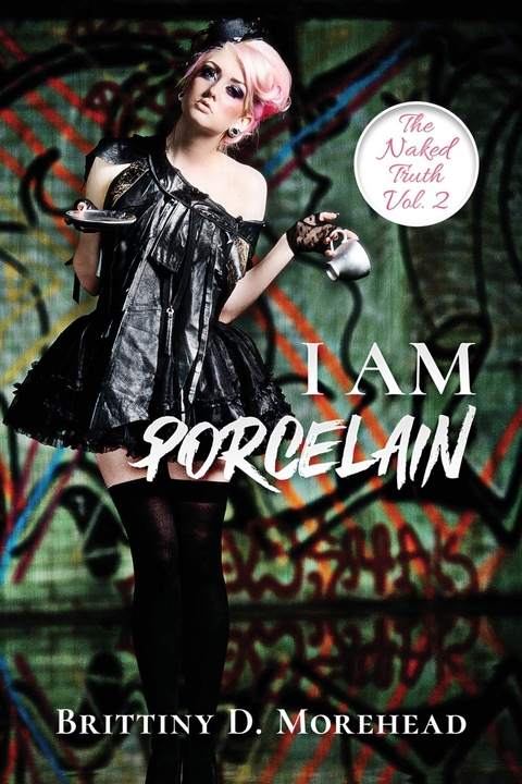 I AM PORCELAIN - Brittiny D Morehead