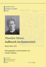 Theodor Heuss: Theodor Heuss. Briefe / Theodor Heuss, Aufbruch im Kaiserreich - 