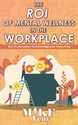 The ROI of Mental Wellness in the Workplace - Mike Veny